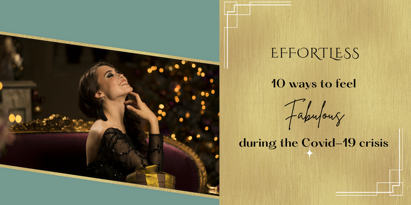 10 ways to feel fabulous during the COVID-19 crisis