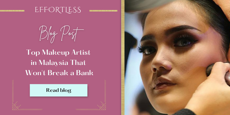 Top Makeup Artists in Malaysia That Won't Break The Bank